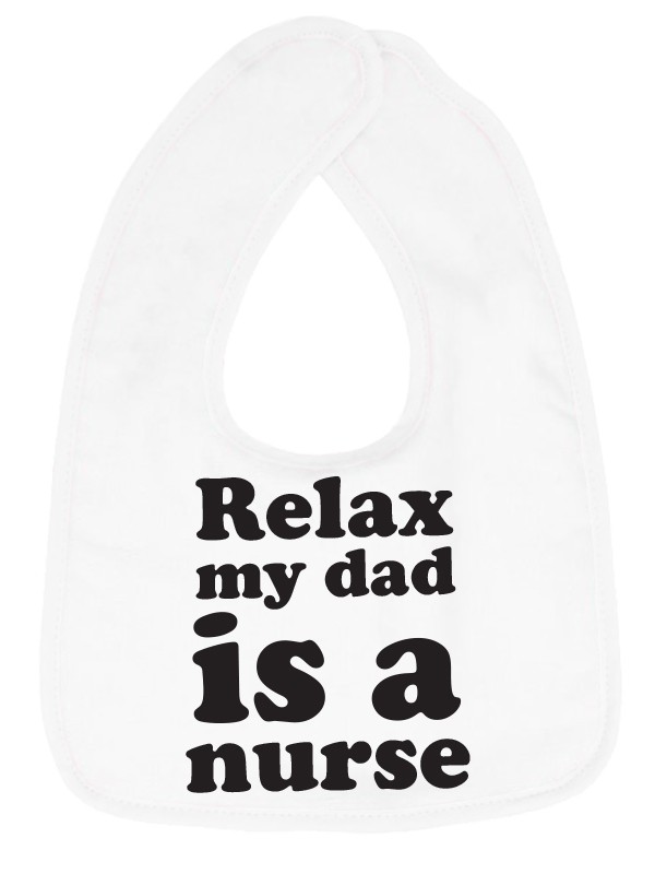 Baby Slabbetje "Relax, my Dad is a Nurse"
