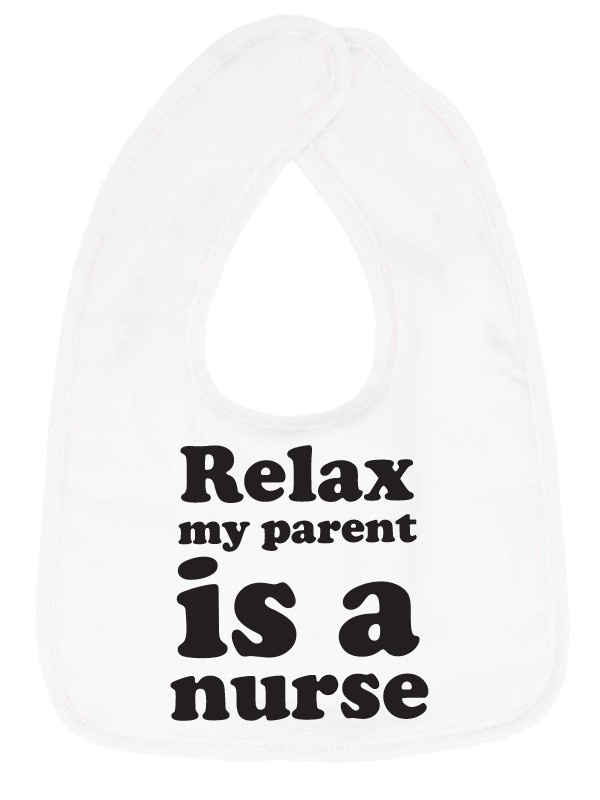 Baby Slabbetje "Relax, my Parent is a Nurse"
