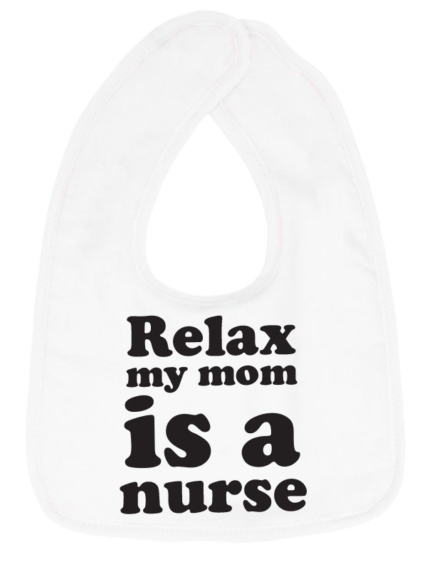 Baby Slabbetje "Relax, my Mom is a Nurse"